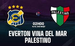 Nhận định Everton Vina del Mar vs Palestino 2h00 ngày 14/6 (VĐQG Chile 2026)