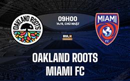 Nhận định bóng đá Oakland Roots vs Miami FC 9h00 ngày 14/6 (Hạng Nhất Mỹ 2026)