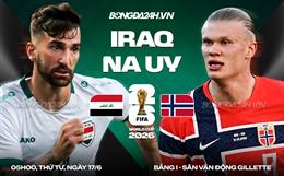 Nhận định Iraq vs Na Uy (05h00 ngày 17/6): Sức mạnh hủy diệt