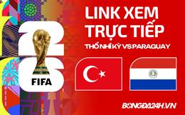 Thổ Nhĩ Kỳ vs Paraguay link xem trực tiếp trên VTV hôm nay