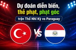Dự đoán diễn biến, thẻ phạt, phạt góc trận Thổ Nhĩ Kỳ vs Paraguay