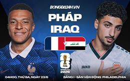 Nhận định Pháp vs Iraq (04h00 ngày 23/6): Les Bleus diệt Sư tử
