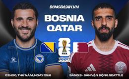 Nhận định Bosnia vs Qatar (02h00 ngày 25/6): Trận chiến sinh tử