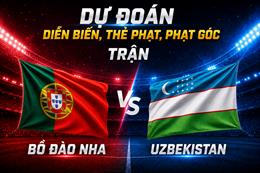 Dự đoán diễn biến, thẻ phạt, phạt góc trận Bồ Đào Nha vs Uzbekistan