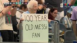 CĐV 100 tuổi của Messi gây sốt tại World Cup 2026