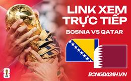 Bosnia vs Qatar link xem trực tiếp trên VTV hôm nay
