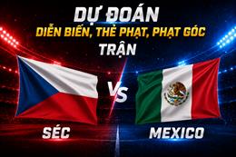 Dự đoán diễn biến, thẻ phạt, phạt góc trận Séc vs Mexico (08h00 ngày 25/6)