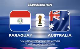 Đội hình Paraguay vs Australia dự kiến 9h ngày 26/06 (Vòng bảng)