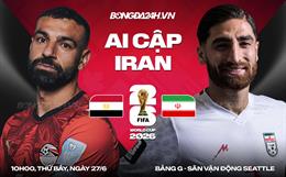 Nhận định Ai Cập vs Iran (10h00 ngày 27/6): Khó hạ Pharaoh