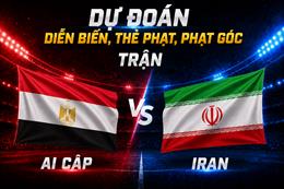 Dự đoán diễn biến, thẻ phạt, phạt góc trận Ai Cập vs Iran (10h00 ngày 27/6)