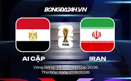 Đội hình Ai Cập vs Iran dự kiến 10h ngày 27/06 (Vòng bảng World Cup 2026)