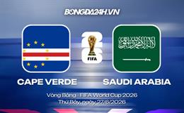 Đội hình Cape Verde vs Saudi Arabia dự kiến 7h ngày 27/06