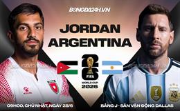 Nhận định Jordan vs Argentina (9h00 ngày 28/6): Đẳng cấp chênh lệch