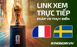 Link xem trực tiếp Pháp vs Thụy Điển hôm nay ở đâu? 