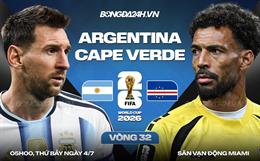 Nhận định Argentina vs Cape Verde (5h00 ngày 4/7): Đẳng cấp chênh lệch