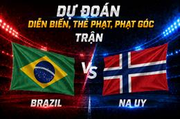 Dự đoán diễn biến, thẻ phạt, phạt góc trận Brazil vs Na Uy (03h00 ngày 6/7)