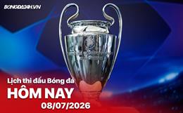 Lịch thi đấu, trực tiếp bóng đá hôm nay 8/7/2026 và rạng sáng ngày mai
