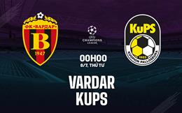 Nhận định bóng đá Vardar vs KuPS 0h00 ngày 8/7 (Champions League 2026/27)