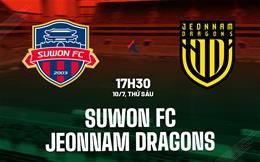 Nhận định bóng đá Suwon FC vs Jeonnam Dragons 17h30 ngày 10/7 (Hạng 2 Hàn Quốc 2026)