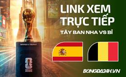Tây Ban Nha vs Bỉ link xem trực tiếp trên VTV hôm nay