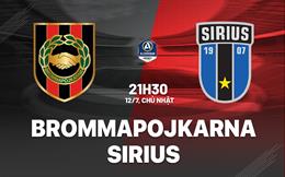 Nhận định bóng đá Brommapojkarna vs Sirius 21h30 ngày 12/7 (VĐQG Thụy Điển 2026)