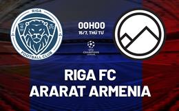 Nhận định bóng đá Riga FC vs Ararat Armenia 0h00 ngày 15/7 (Champions League 2026/27)