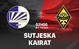 Nhận định bóng đá Sutjeska vs Kairat 2h00 ngày 16/7 (Champions League 2026/27)