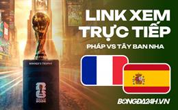 Pháp vs Tây Ban Nha link xem trực tiếp trên VTV hôm nay