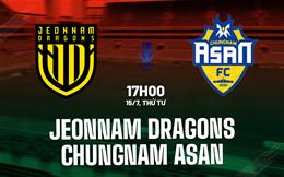 Nhận định Jeonnam Dragons vs Chungnam Asan 17h00 ngày 15/7 (Cúp QG Hàn Quốc 2026)