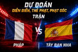 Dự đoán diễn biến, thẻ phạt, phạt góc trận Pháp vs Tây Ban Nha (02h00 ngày 15/7)