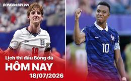 Lịch thi đấu, trực tiếp bóng đá hôm nay 18/07/2026: Pháp vs Anh