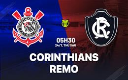 Nhận định bóng đá Corinthians vs Remo 5h30 ngày 24/7 (VĐQG Brazil 2026)