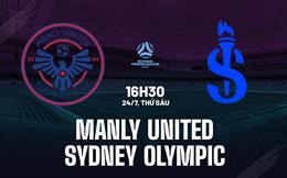 Nhận định Manly United vs Sydney Olympic 16h30 ngày 24/7 (Giải bang New South Wales 2026)