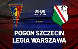 Nhận định Pogon Szczecin vs Legia Warsaw 1h30 ngày 25/7 (VĐQG Ba Lan 2026/27)