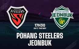 Nhận định bóng đá Pohang Steelers vs Jeonbuk 17h30 ngày 25/7 (VĐQG Hàn Quốc 2026)