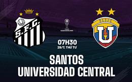Nhận định Santos vs Universidad Central 7h30 ngày 29/7 (Copa Sudamericana 2026)