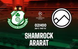 Nhận định bóng đá Shamrock vs Ararat 2h00 ngày 29/7 (Champions League 2026/27)