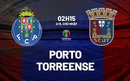 Nhận định bóng đá Porto vs Torreense 2h15 ngày 2/8 (Siêu cúp BĐN 2026)