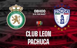 Nhận định bóng đá Club Leon vs Pachuca 8h00 ngày 2/8 (VĐQG Mexico 2026/27)