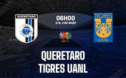 Nhận định bóng đá Queretaro vs Tigres UANL 6h00 ngày 2/8 (VĐQG Mexico 2026/27)