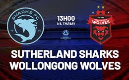 Nhận định Sutherland Sharks vs Wollongong Wolves 13h00 ngày 1/8 (Giải bang New South Wales 2026)