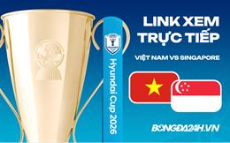 Xem trực tiếp Việt Nam vs Singapore hôm nay ở đâu?
