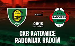 Nhận định GKS Katowice vs Radomiak Radom 1h15 ngày 3/8 (VĐQG Ba Lan 2026/27)