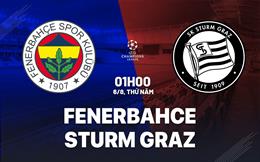 Nhận định bóng đá Fenerbahce vs Sturm Graz 1h00 ngày 6/8 (Champions League 2026/27)