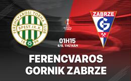 Nhận định Ferencvaros vs Gornik Zabrze 1h15 ngày 6/8 (Europa League 2026/27)