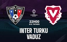 Nhận định bóng đá Inter Turku vs Vaduz 22h00 ngày 6/8 (Conference League 2026/27)