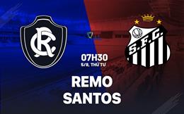 Nhận định bóng đá Remo vs Santos 7h30 ngày 5/8 (Cúp QG Brazil 2026)