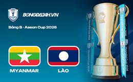 Link xem trực tiếp Myanmar vs Lào 17h hôm nay (Bảng B ASEAN Cup)