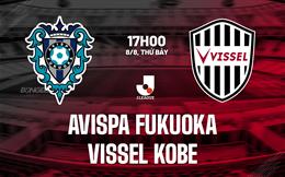 Nhận định Avispa Fukuoka vs Vissel Kobe 17h00 ngày 8/8 (VĐQG Nhật Bản 2026/27)