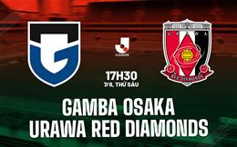 Nhận định Gamba Osaka vs Urawa Red Diamonds 17h30 ngày 7/8 (VĐQG Nhật Bản 2026/27)